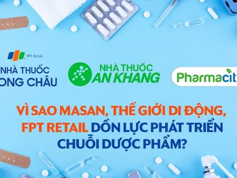 Vì sao Thế giới di động, FPT Retail, Masan đều đang dồn lực phát triển các chuỗi bán lẻ dược phẩm?