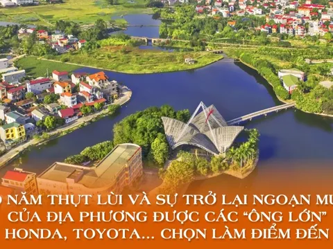 10 năm thụt lùi và sự trở lại ngoạn mục của địa phương được các “ông lớn” Honda, Toyota… chọn làm điểm đến