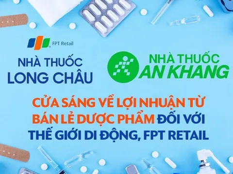 Bán lẻ dược phẩm: 'Gà đẻ trứng vàng' cho tương lai của Thế giới di động, FPT Retail