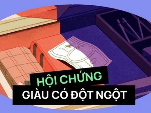 Hội chứng giàu có đột ngột là gì? Những sai lầm tiền bạc có thể khiến bạn “mất tất cả”