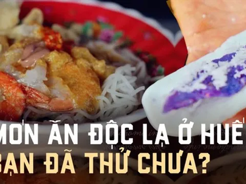 Những món ăn độc lạ chỉ có tại xứ Huế, dân sành ăn chưa chắc đã thử qua