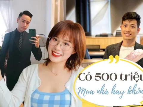Có 500 triệu đồng, nên vay thêm để mua nhà hay ở thuê?