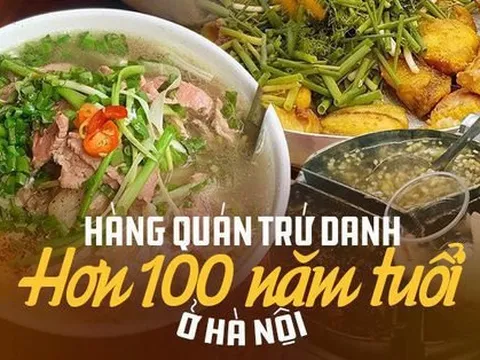 3 hàng quán có tuổi đời lên đến 100 năm ở Hà Nội, không chỉ nức tiếng tại quê nhà mà còn vang danh quốc tế