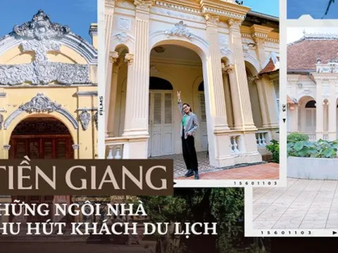 Du khách đến Tiền Giang chuộng khám phá các ngôi nhà cổ mang đậm giá trị lịch sử - văn hoá