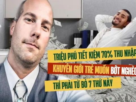Triệu phú tiết kiệm 70% thu nhập vạch mặt 7 thứ "vô bổ" mà giới trẻ đang đổ xô chi tiền, cho rằng nếu không từ bỏ thì muôn đời khổ vì nghèo