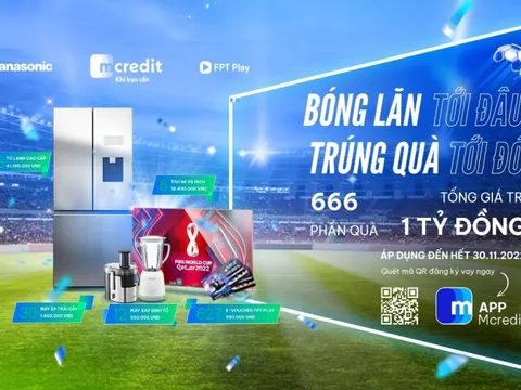 "Bóng lăn tới đâu - Trúng quà tới đó"- khuyến mãi World Cup 2022 từ Mcredit