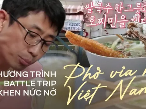 Chương trình ẩm thực nổi tiếng tại Hàn Quốc khẳng định 'phở ven đường luôn là đỉnh nhất' khi thưởng thức món ăn này tại vỉa hè