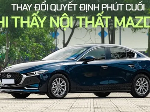 Chủ xe Mazda3: ‘Mua vì nội thất đẹp dù đã đặt cọc một chiếc khác’
