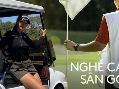 Caddy sân golf: Lương cao nhưng nhiều áp lực