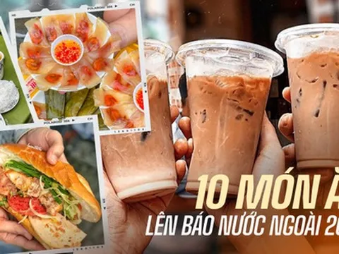 Nhìn lại 10 món ăn trứ danh của Việt Nam được những tờ báo lớn nước ngoài dành lời khen trong năm 2022