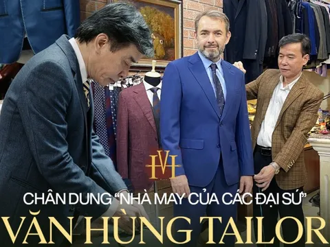 Hơn 30 năm cắt may Âu phục, tiếp đón nhiều Đại sứ nhất Hà Nội, Văn Hùng Tailor: Với tôi, mỗi khách hàng đều là một Đại sứ!