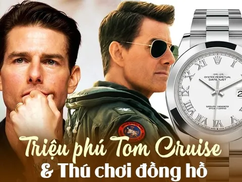 Triệu phú Tom Cruise giàu "nứt đố đổ vách" nhưng chẳng phải "fan ruột" Rolex như bao đại gia: Những cái tên trong BST có thể gây bất ngờ