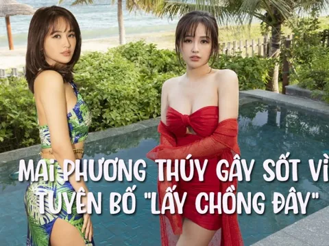 Gây sốt rần rần vì tuyên bố "lấy chồng đây", Mai Phương Thuý hiện có gì trong tay?