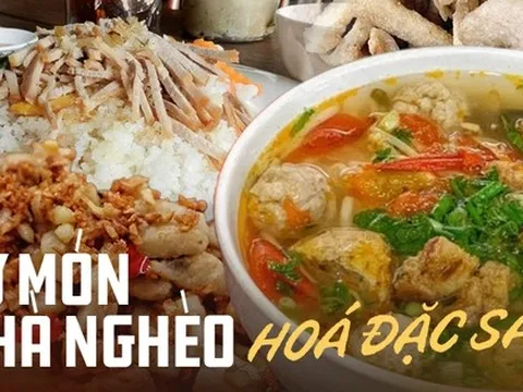 Những món ăn cực kỳ bình dân, nay bỗng trở thành đặc sản người người yêu thích