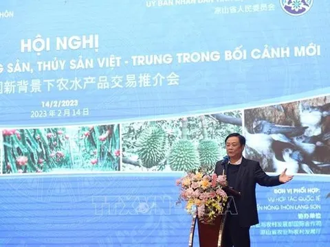 Thúc đẩy giao thương nông, thủy sản Việt - Trung trong bối cảnh mới