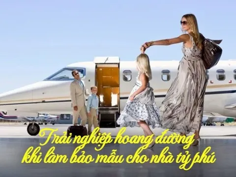 Vú em cho nhà tỷ phú chia sẻ trải nghiệm "hoang đường" nhất của giới thượng lưu: Được hưởng ké đặc quyền, nhưng tuyệt đối phải tuân theo nguyên tắc này