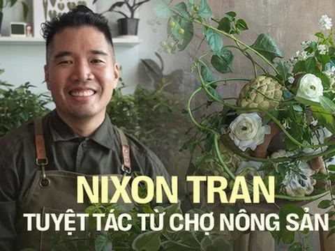 Nixon Tran - Nghệ nhân cắm hoa Việt kiều về nước và phát triển nghệ thuật “chơi hoa cùng rau muống, vú sữa,…” nhờ một lần đi chợ