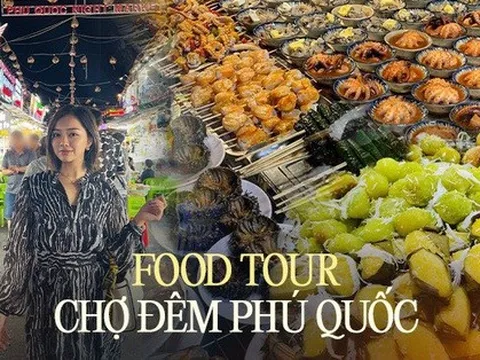 Lặn lội đường xa tới chợ đêm Phú Quốc thì nên ăn hết những món nào để không lãng phí công sức?