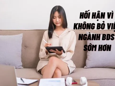 Bỏ ngành BĐS để làm tự do, kiếm cả tỷ đồng/năm, tôi hối hận vì không quyết định nghỉ việc sớm hơn