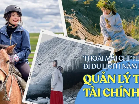 9X chi tiền đi du lịch một năm đủ mua một căn nhà, đi ‘chơi’ nhưng ‘ra tiền’: Hãy kiếm thật nhiều tiền bởi khi tự chủ được tài chính, bạn tự khắc sẽ có thời gian đi du lịch