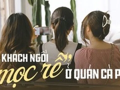 Ngồi "mọc rễ" ở quán cà phê dưới góc nhìn các vị khách: Có đáng bị mang ra đánh giá hay không?