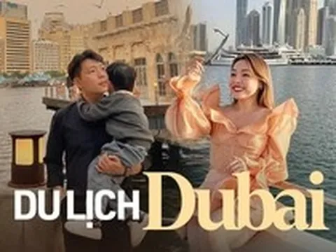 Bất ngờ với mức chi phí đi Dubai của blogger Trinh Phạm đủ để gia đình nhỏ khám phá trọn vẹn “thành phố Vàng”