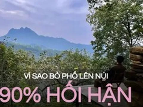 Vì sao 90% người bỏ việc lên núi sống đều hối hận, sớm bỏ về thành phố: Tưởng an nhàn mà hóa vẫn có những ‘thách thức’ khó vượt qua