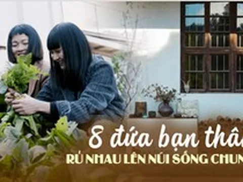 8 người bạn rủ nhau sống chung trên núi: Gần như chẳng tốn đồng nào, có thêm "hàng xóm" bất ngờ, nuôi dạy thế hệ nhỏ giữa núi đồi
