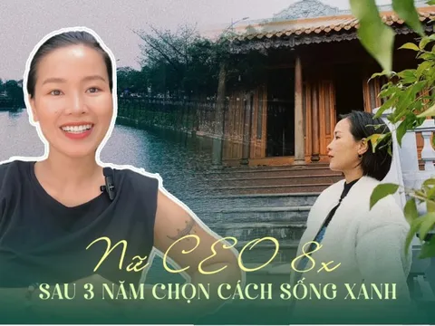 Nữ CEO 8x sau 3 năm chọn cách sống xanh: “Không cần nhiều tiền bạc, nhà cửa vẫn có cuộc sống chất lượng cao”