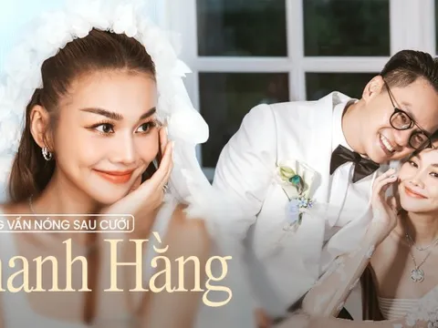 Phỏng vấn nóng Thanh Hằng sau lễ cưới: "Ông xã là 'đại gia ngầm', mọi thứ tôi scan còn kỹ hơn khán giả"