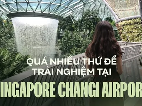 Đi Singapore nhưng chỉ ở sân bay mà vẫn tận hưởng đầy đủ mọi tiện nghi, tại sao không?