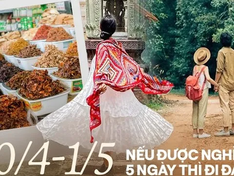 Sẵn sàng cho kỳ nghỉ 30/4-1/5 "dài như nghỉ Tết": Nếu chốt nghỉ 5 ngày thì đi đâu chơi cho bõ?