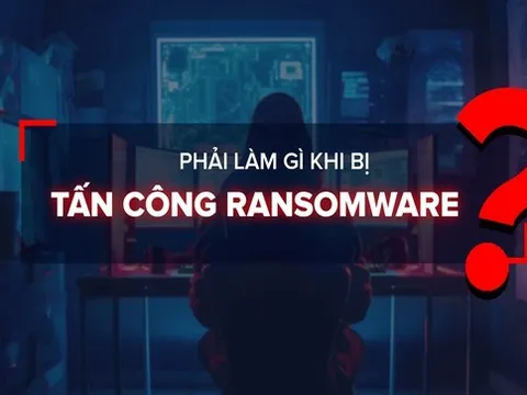 Phải làm gì khi bị Ransomware tấn công?