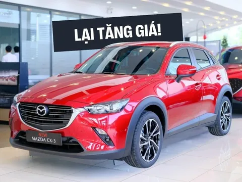 Loạt xe Mazda nhập tăng giá: CX-3 'phá' mức giá thấp kỷ lục từng xác lập, Mazda2 vẫn rẻ nhất phân khúc