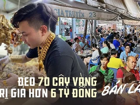 Thanh niên 22 tuổi đeo 70 cây vàng đứng bán lẩu bình dân ở TP.HCM: Như "dát" 2 căn chung cư lên người